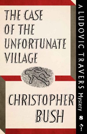 [Ludovic Travers 08] • The Case of the Unfortunate Village · A Ludovic Travers Mystery